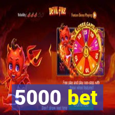 5000 bet